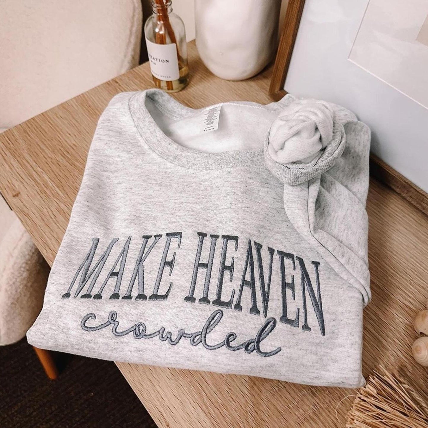 Make Heaven Crowded Embroidered Sweatshirt – Christian Quote Sweater – Faith Based Apparel – Religious Gift for Women or Men