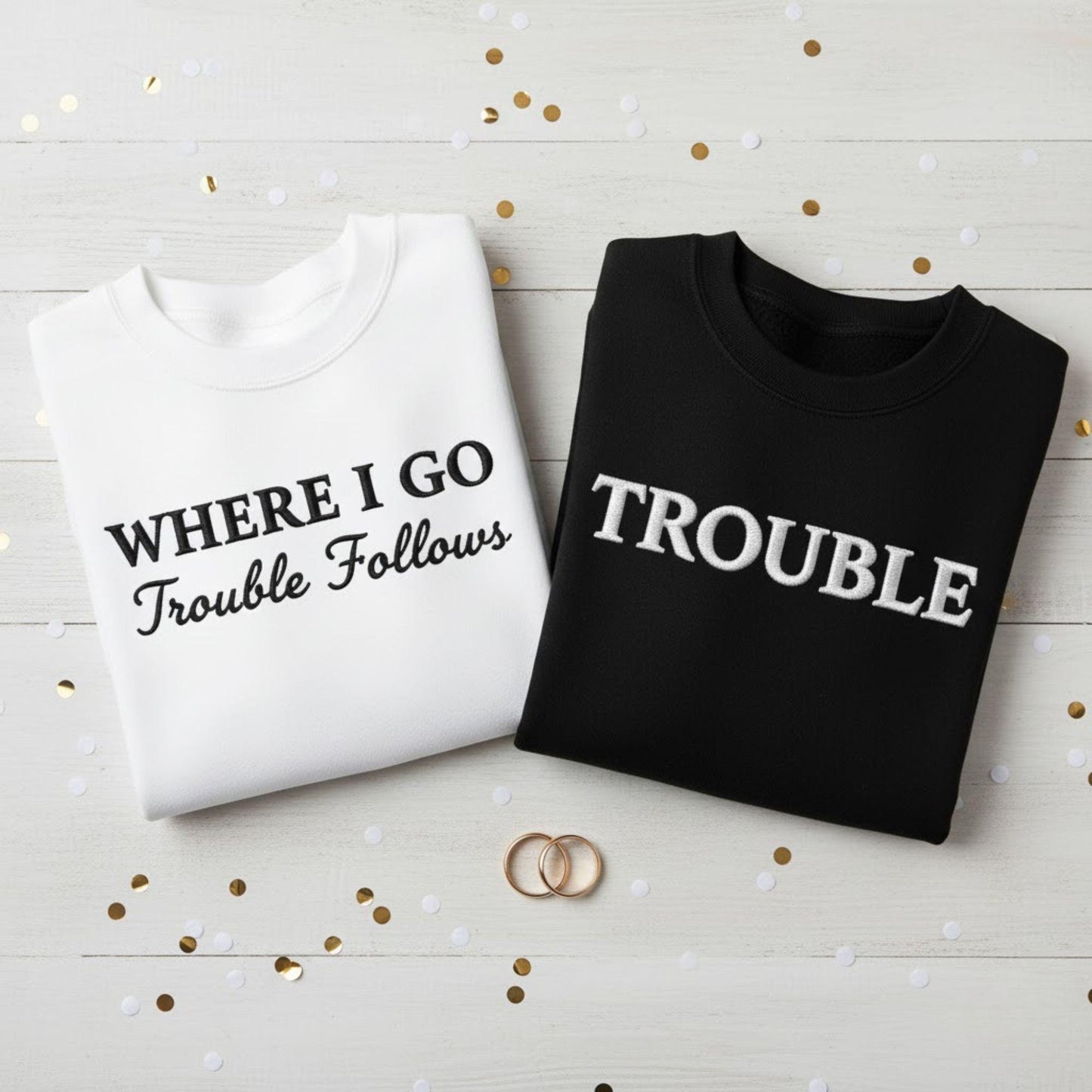 Embroidered Couple Sweatshirt Where I Go Trouble Follows Matching Relationship Shirt Funny Gift Valentine Anniversary