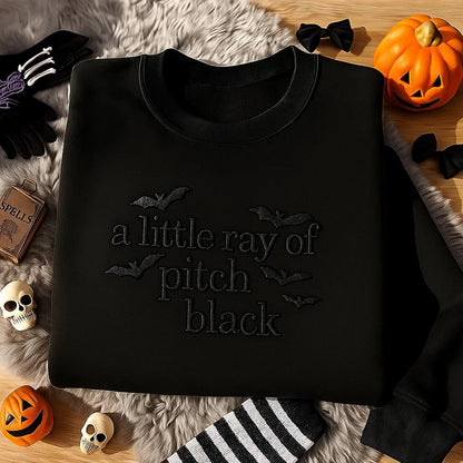 Embroidered “A Little Ray of Pitch Black” Sweatshirt, Stitched Pigment Dyed Sweater, Funny Dark Humor Gift for Best Friends
