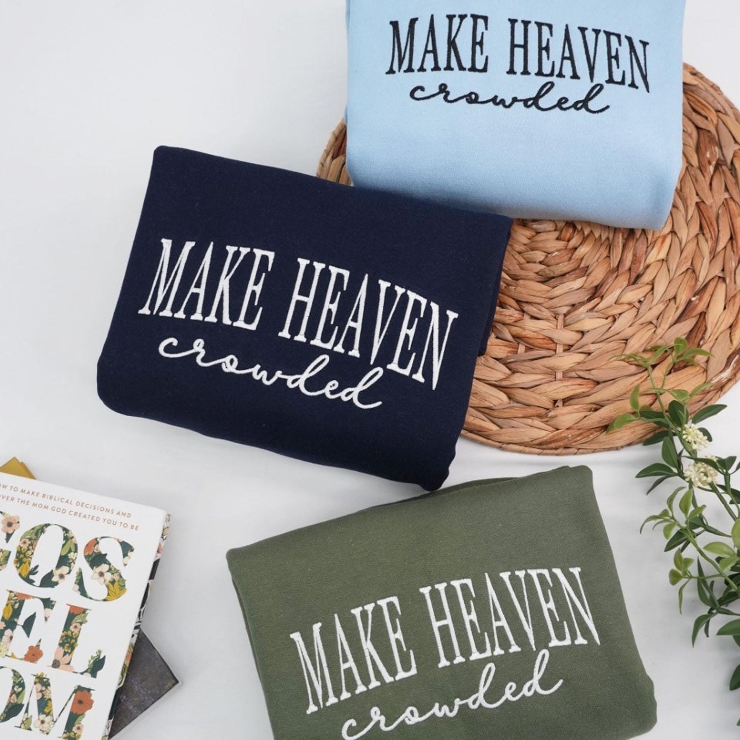 Make Heaven Crowded Embroidered Sweatshirt – Christian Quote Sweater – Faith Based Apparel – Religious Gift for Women or Men