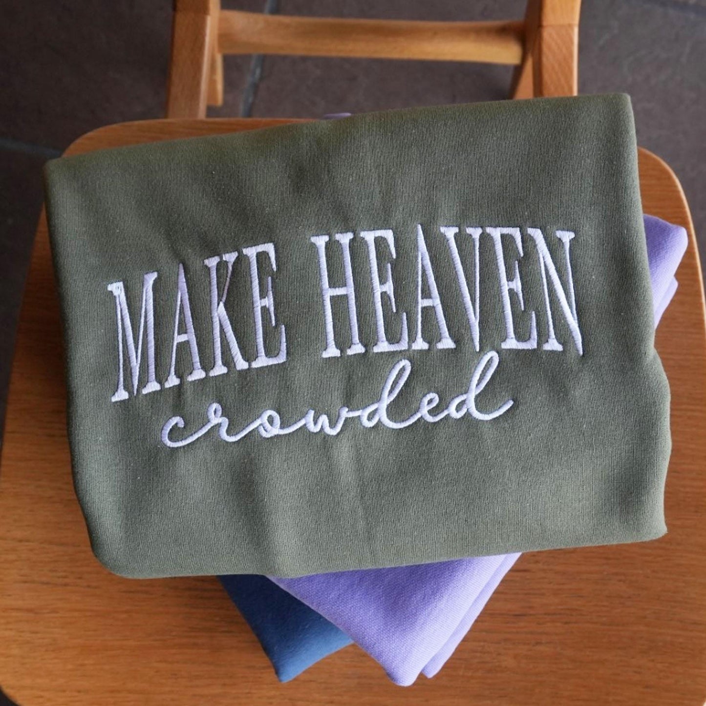 Make Heaven Crowded Embroidered Sweatshirt – Christian Quote Sweater – Faith Based Apparel – Religious Gift for Women or Men